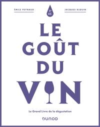 Le goût du vin : le grand livre de la dégustation