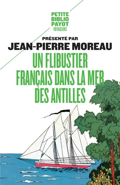 Un flibustier français dans la mer des Antilles : 1618-1620 : relation d'un voyage infortuné fait aux Indes occidentales par le capitaine Fleury avec la description de quelques îles qu'on y rencontre, recueillie par l'un de ceux de la compagnie qui fit le voyage