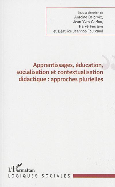 Apprentissages, éducation, socialisation et contextualisation didactique : approches plurielles