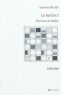 Le barillet. Vol. 1. Exercices de théâtre