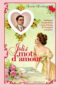 Les jolis mots d'amour : anthologie des plus beaux textes d'amour, de l'Antiquité à nos jours