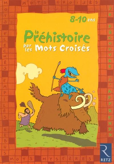 La préhistoire par les mots croisés 8-10 ans