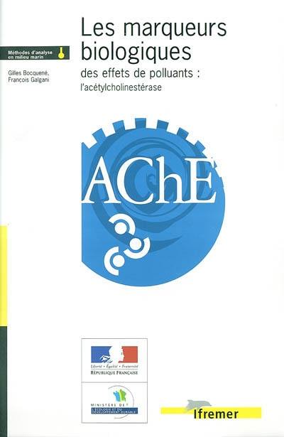 Les marqueurs biologiques des effets des polluants : l'acétylcholinestérase Les marqueurs biologiques des effets des polluants : l'acétylcholinestérase
