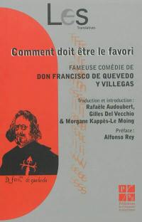 Comment doit être le favori : fameuse comédie de don Francisco de Quevedo y Villegas