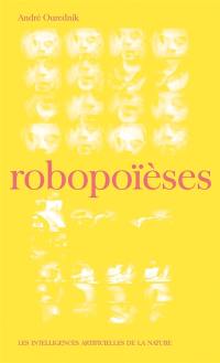 Robopoïèses : les intelligences artificielles de la nature