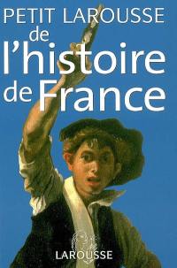 Petit Larousse de l'histoire de France