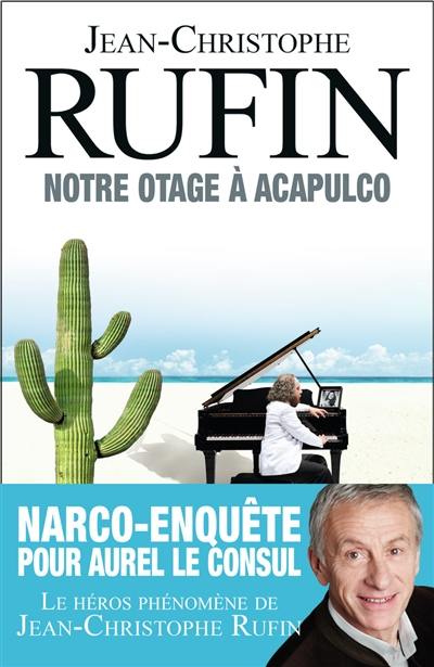 Les énigmes d'Aurel le consul. Vol. 5. Notre otage à Acapulco