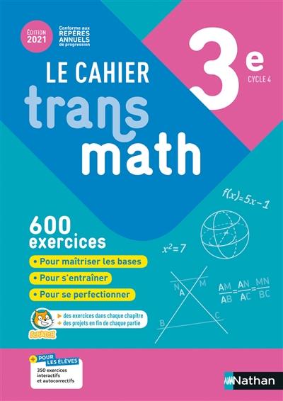 Le cahier Transmath 3e, cycle 4 : 600 exercices