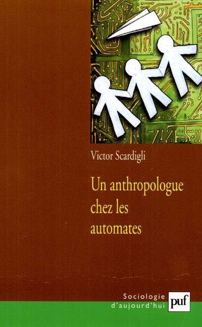 Un anthropologue chez les automates : de la conception de l'avion à la société digitale