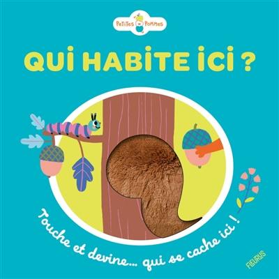 Qui habite ici ? : touche et devine... qui se cache ici !