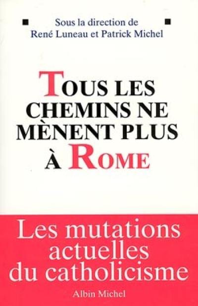 Tous les chemins ne mènent plus à Rome : les mutations actuelles du catholicisme