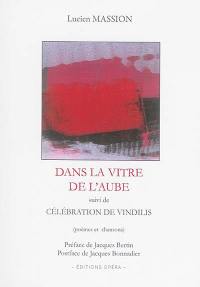 Dans la vitre de l'aube (poèmes et chansons). Célébration de Vindilis