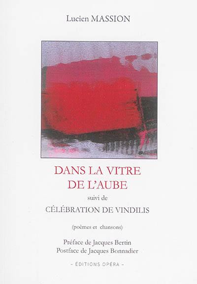 Dans la vitre de l'aube (poèmes et chansons). Célébration de Vindilis