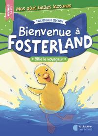 Bienvenue à Fosterland. Billie le voyageur