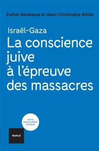 La conscience juive à l'épreuve des massacres : Israël-Gaza