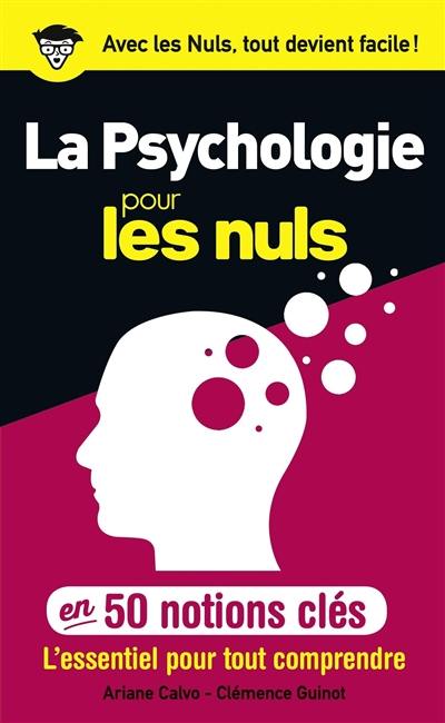 La psychologie pour les nuls en 50 notions clés : l'essentiel pour tout comprendre