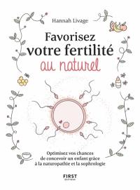 Favorisez votre fertilité au naturel : optimisez vos chances de concevoir un enfant grâce à la naturopathie et la sophrologie