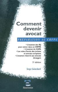 Comment devenir avocat : l'examen des IEJ pour entrer dans un CRFPA, le nouvel examen du CAPA : les voies d'accès des juristes et avocats européens, l'examen réservé aux avocats étrangers