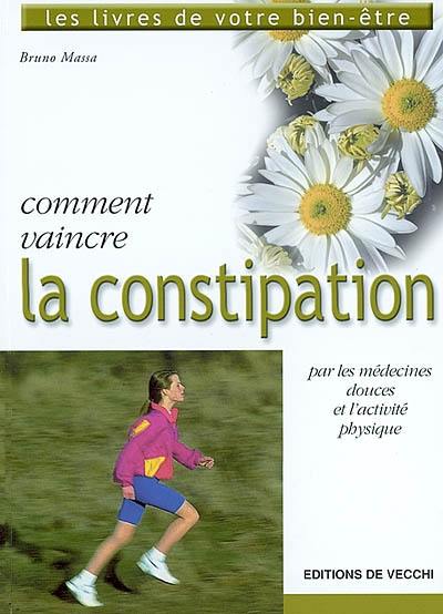 Comment vaincre la constipation