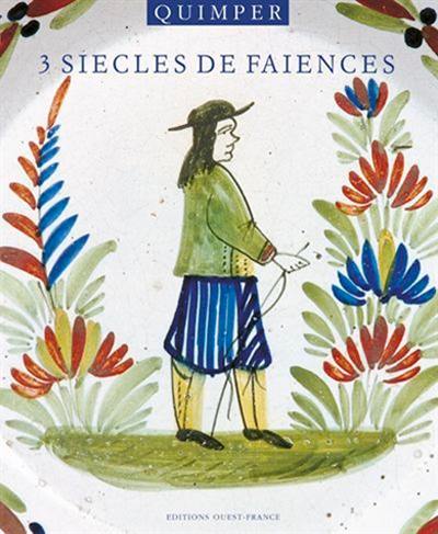 Quimper, trois siècles de faïences : 1690-1990