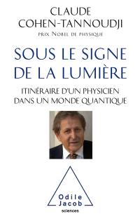 Sous le signe de la lumière : itinéraire d'un physicien dans un monde quantique