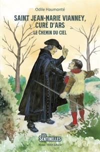 Saint Jean-Marie Vianney, curé d'Ars : le chemin du ciel