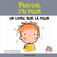 Parfois, j'ai peur : un livre sur la peur