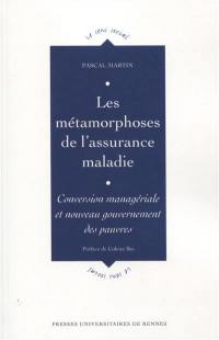 Les métamorphoses de l'assurance maladie : conversion managériale et nouveau gouvernement des pauvres