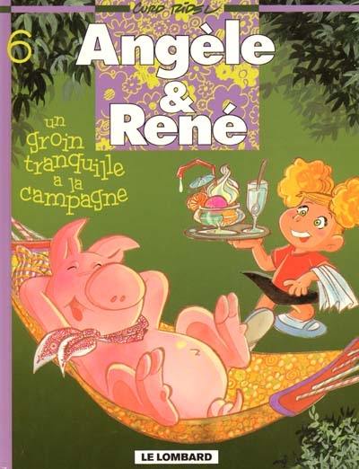 Angèle & René. Vol. 6. Un groin tranquille à la campagne