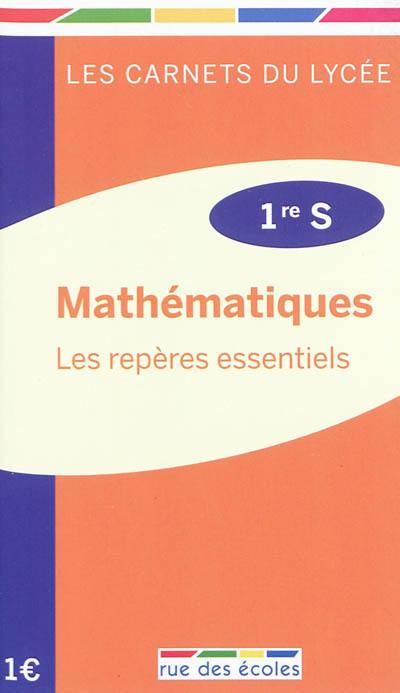 Mathématiques : les repères essentiels, 1re S