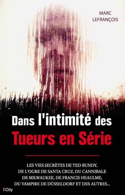 Dans l'intimité des tueurs en série