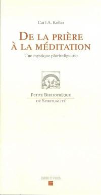 De la prière à la méditation : une mystique plurireligieuse