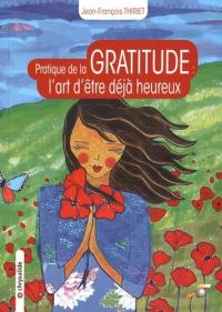 Pratique de la gratitude : l'art d'être déjà heureux