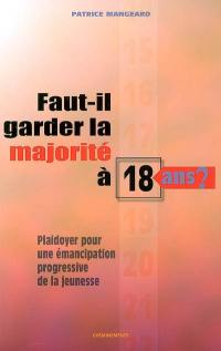 Faut-il garder la majorité à 18 ans : plaidoyer pour une émancipation progressive de la jeunesse