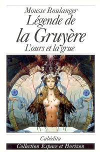 Légende de la Gruyère : l'ours et la grue. Aux origines du comté de Gruyère