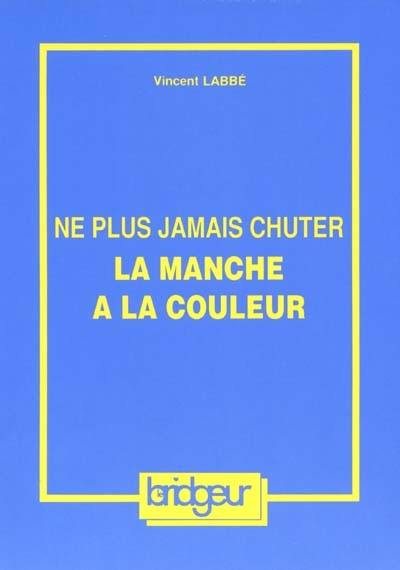 Ne plus jamais chuter la manche à la couleur