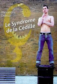 Le syndrome de la cédille