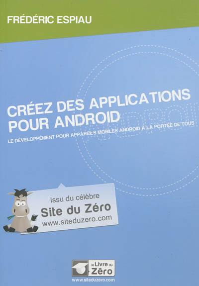 Créez des applications pour Android : le développement pour appareils mobiles Android à la portée de tous