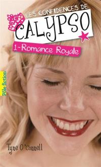 Les confidences de Calypso. Vol. 1. Romance royale