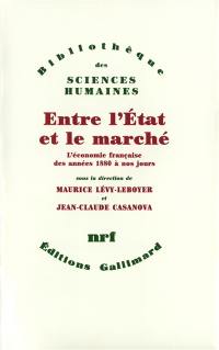 Entre l'Etat et le marché : l'économie française des années 1880 à nos jours