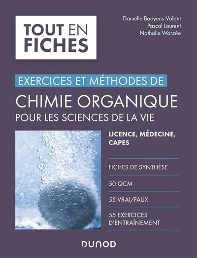 Exercices et méthodes de chimie organique pour les sciences de la vie : licence, médecine, Capes