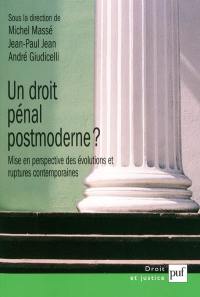 Un droit pénal postmoderne ? : mise en perspective des évolutions et ruptures contemporaines