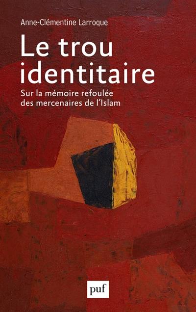 Le trou identitaire : sur la mémoire refoulée des mercenaires de l'Islam