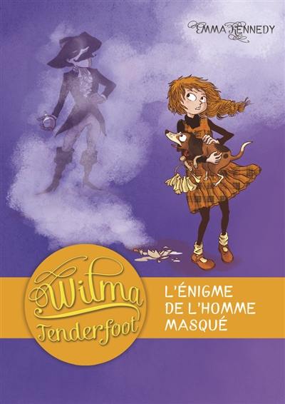 Wilma Tenderfoot. Vol. 4. L'énigme de l'homme masqué