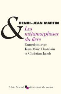 Les métamorphoses du livre : entretiens avec Christian Jacob et Jean-Marc Châtelain