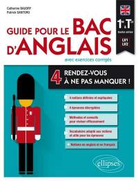 Guide pour le bac d'anglais : 4 rendez-vous à ne pas manquer ! : 1re et terminale toutes séries, LV1-LV2