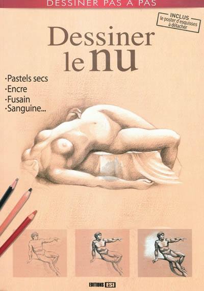 Dessiner le nu : pastels secs, encre, fusain, sanguine...