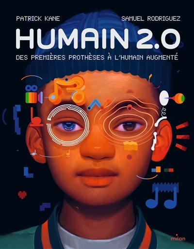 Humain 2.0 : des premières prothèses à l'humain augmenté