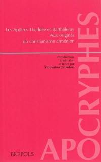 Les apôtres Thaddée et Barthélemy : aux origines du christianisme arménien : martyre et découverte des reliques de Thaddée, martyre et découverte des reliques de Barthélémy par Maroutha