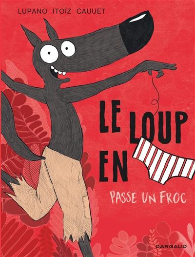 Le loup en slip. Vol. 5. Le loup en slip passe un froc